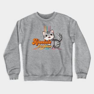 American Shorthair Cat Absolute Purrfection cute kitty Crewneck Sweatshirt